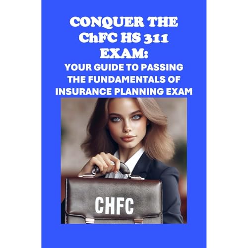 Conquer the ChFC HS 311 Exam: Your Guide to Passing the Fundamentals of Insurance Planning Exam by Philip Martin McCaulay episode artwork