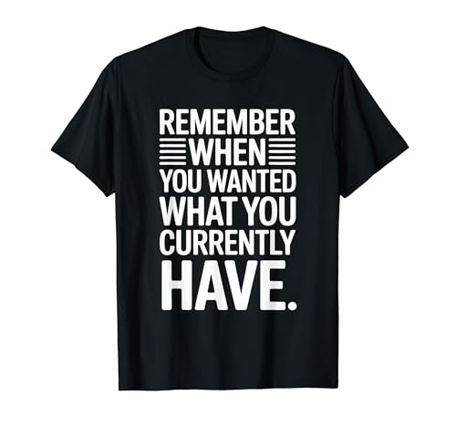 Remember When You Wanted What You Currently Have ���� T�V���c