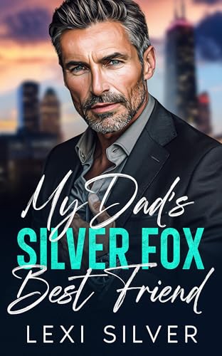 My Dad's Silver Fox Best Friend: Billionaire Boss Romance