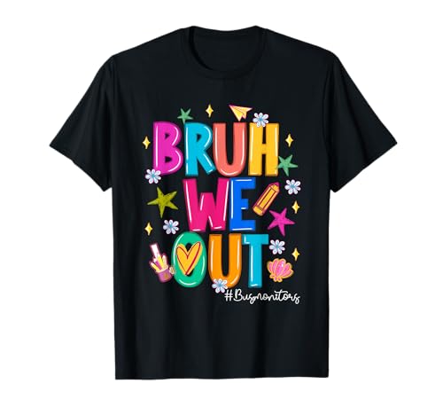 Bruh We Out Bus Monitors Last Day of School Summer T-Shirt