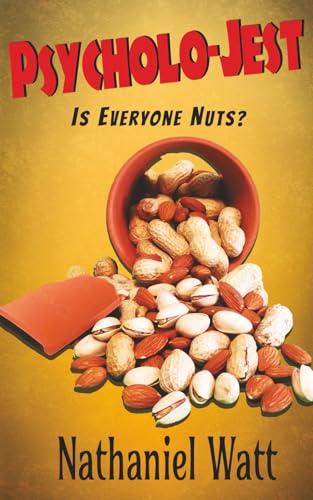 Psycholo-Jest: Is Everyone Nuts?: A Historically Humorous Romp Through Psychology of the 1960s
