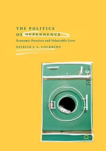 The Politics of Dependence: Economic Parasites and Vulnerable Lives