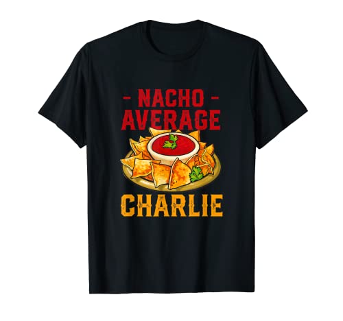 Nacho Average Charlie Foodie Name Food Lover Nickname Nachos T-Shirt
