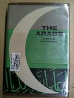 The Arabs: Their History, Culture and Place in the Modern World 0313235015 Book Cover