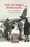 THE INVISIBLE PASSENGER: Israel's Air Marshals: The People, The Events