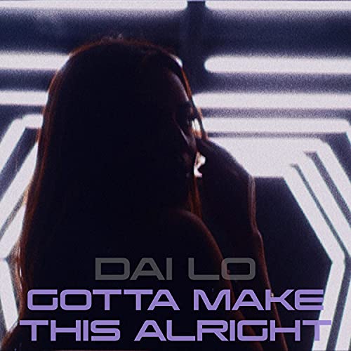 Gotta Make This Alright de Dai Lo en Amazon Music Unlimited