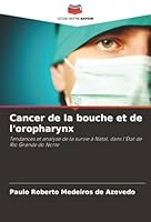 Cancer de la bouche et de l'oropharynx: Tendances et analyse de la survie à Natal, dans l'État de Rio Grande do Norte (French Edition) 6206825280 Book Cover