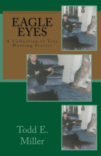 Eagle Eyes: A Collection of True Hunting Stories