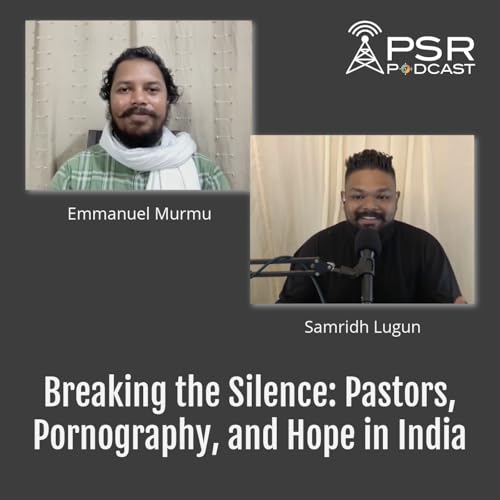Breaking the Silence: Pastors, Pornography, and Hope in India Podcast Por arte de portada