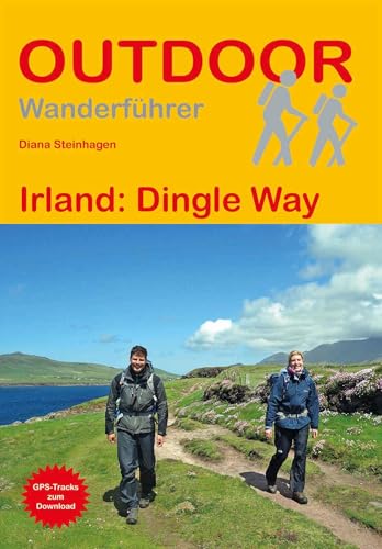 Irland: Dingle Way: Unterwegs auf dem Fernwanderweg: Wanderrouten, Wegbeschreibung, Reise-Infos und GPS-Tracks für die Wanderung (Outdoor Wanderführer, Band 329)
