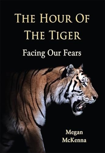 Hour of the Tiger: Facing Our Fears