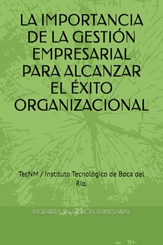 LA IMPORTANCIA DE LA GESTIÓN EMPRESARIAL PARA ALCANZAR EL ÉXITO ORGANIZACIONAL