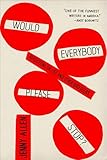 Would Everybody Please Stop?: Reflections on Life and Other Bad Ideas
