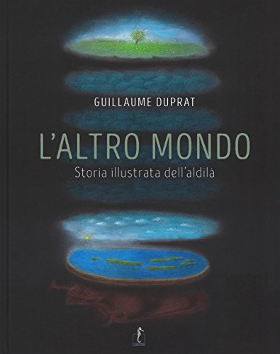 L'altro mondo. Storia illustrata dell'aldilà