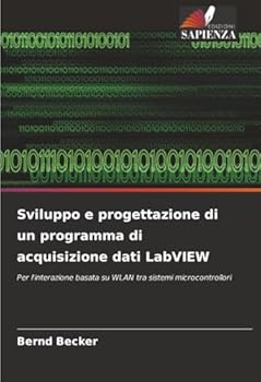 Sviluppo e progettazione di un programma di acquisizione dati LabVIEW (Italian Edition)