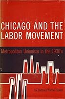 Chicago and the Labor Movement: Metropolitan Unionism in the 1930s B0000CL4HK Book Cover