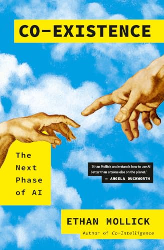 Co-Existence: The Next Phase of AI - From the Bestselling Author of Co-Intelligence