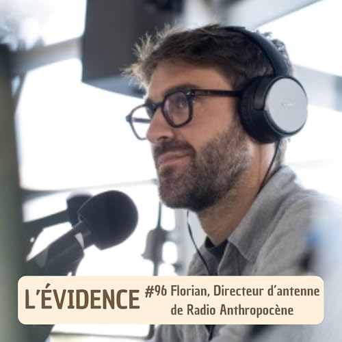 #96 Florian, Directeur d'antenne de Radio Anthropoc&egrave;ne