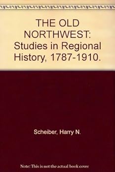 Hardcover THE OLD NORTHWEST: Studies in Regional History, 1787-1910. Book