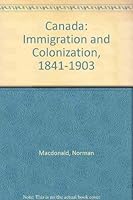 CANADA. Immigration and Colonization: 1841-1903 0900015209 Book Cover