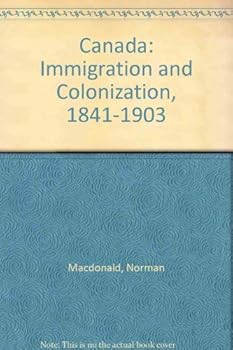 Hardcover Canada: Immigration and Colonization, 1841-1903 Book