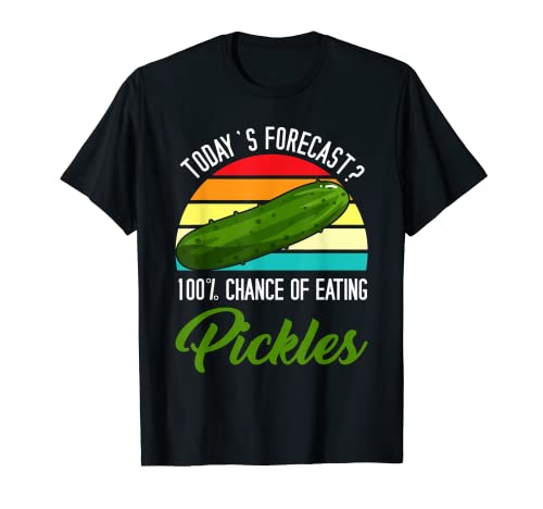 Today 's Forecast? 100% chance of eating pickles pickle Camiseta