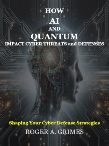 How AI and Quantum Impact Cyber Threats and Defenses: Reshaping Your Cyber Defense Strategies