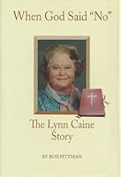 When God Said "No" the Lynn Caine Story B0043MZYGQ Book Cover