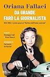 Da grande farò la giornalista. 1947-1953: i primi passi al...