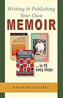 Writing and Publishing Your Own Memoir: ... in 15 easy steps 1517734320 Book Cover