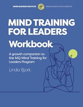 Paperback MQ Mind Training for Leaders Workbook: A Growth Companion to the Mindfulness Intelligence Leadership Excellence Program Book