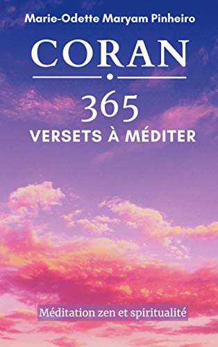 Coran 365 Versets A Mediter Meditation Zen Et Spiritualite Ebook Pinheiro Marie Odette Maryam Amazon Fr Boutique Kindle