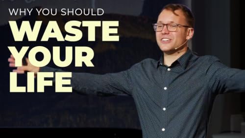 Why You Should Waste Your Life