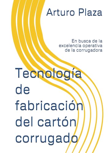 Consejos para Comprar Corrugadores Top 5. 43 Tecnología de fabricación del cartón corrugado: En busca de la excelencia operativa de la corrugadora (Spanish Edition)