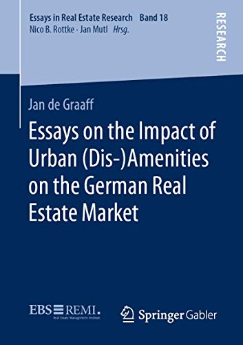 Essays on the Impact of Urban (Dis-)Amenities on the German Real Estate Market (Essays in Real Estate Research, 18)