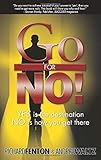 Go for No! Yes is the Destination, No is How You Get There