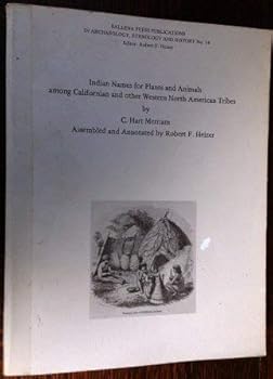 Indian names for plants and animals among Californian and other western North American tribes (Ballena Press publications in archaeology, ethnology, and history ; no. 14)