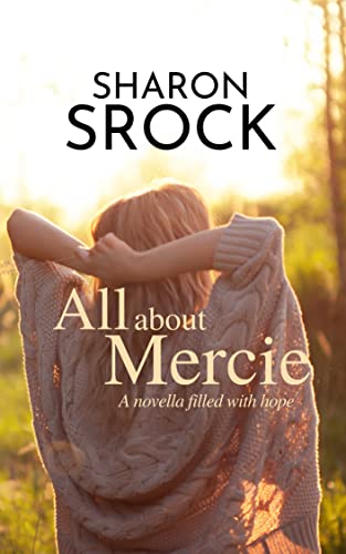 All About Mercie: inspirational women's fiction (The Mercie series Book 3)