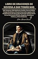 UN LIBRO DE ORACIONES DE NOVENA A SAN TOMÁS MAS: Vida temprana, carrera política, trabajo académico y literario, veneración, legado y una notable ... Series By Bruno Freecs) (Spanish Edition) B0D4JPTLFN Book Cover