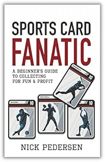 Sports Card Fanatic: A Beginner’s Guide to Collecting for Fun & Profit