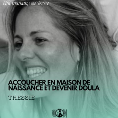 Thessie : accoucher en maison de naissance et devenir doula
