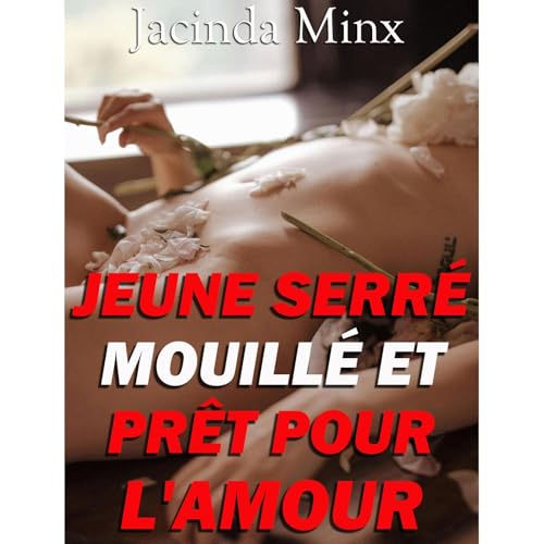 JEUNE, SERRÉ, MOUILLÉ ET PRÊT POUR L'AMOUR Audiolibro Por Jacinda Minx arte de portada