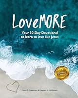 LoveMORE: Your 30-Day Devotional to learn to love like Jesus 1960575007 Book Cover