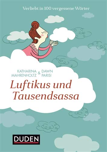 Luftikus & Tausendsassa: Verliebt in 100 vergessene Wörter Luftikus & Tausendsassa: Verliebt in 100 vergessene Wörter