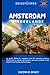 Produktbild Amsterdam, Niederlande Reiseführer 2025-2026: Der ultimative Reiseführer für Erstbesucher. Entdecken Sie die Kultur der Stadt, Kanäle, versteckte Ecken und authentische lokale Erlebnisse