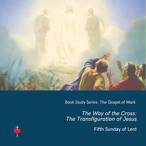 The Way of the Cross: The Transfiguration of Jesus