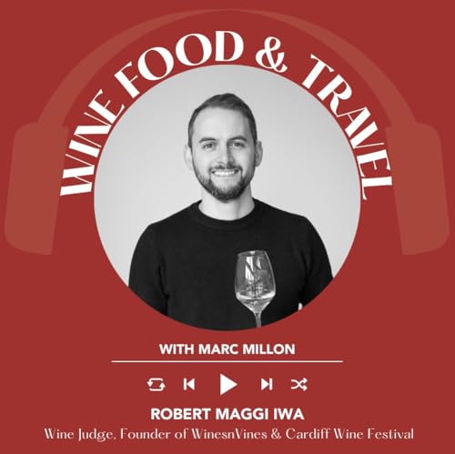 Ep. 2558 From Puglia to Wales: Robert Maggi on Italian Wine in the UK and the Cardiff Wine Festival | Wine, Food & Travel with Marc Millon