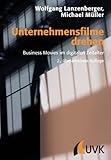 Unternehmensfilme drehen: Business Movies im digitalen Zeitalter (Praxis Film 74)