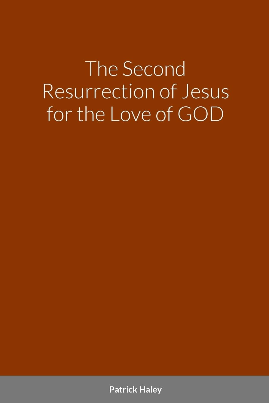 The Second Resurrection of Jesus for the Love of GOD