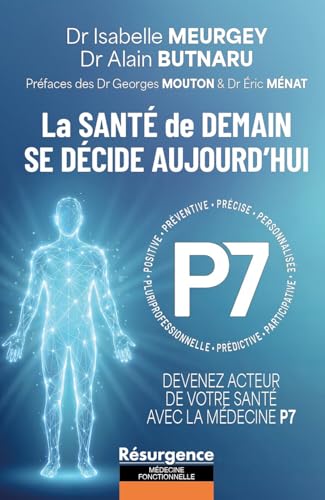 La santé de demain se décide aujourd'hui - Devenez acteur de votre santé avec la Médecine P7